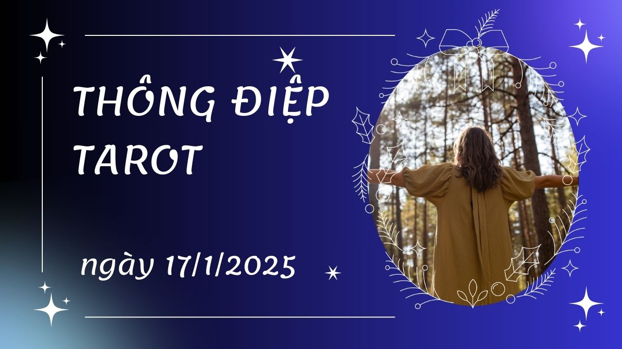 thông điệp tarot ngày 17-1-2025