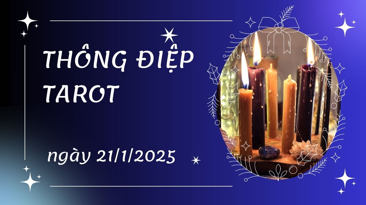 thông điệp tarot ngày 21-1-2025