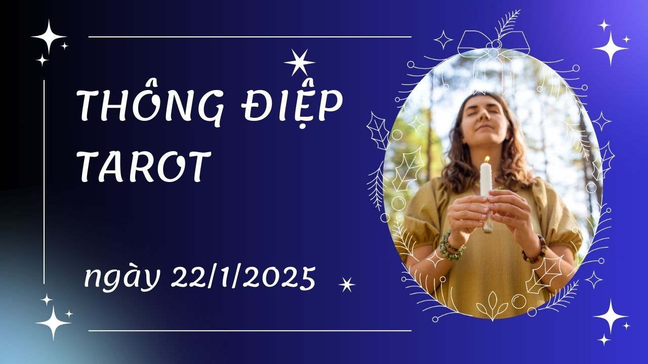 Thông điệp Tarot ngày 22 1 2025