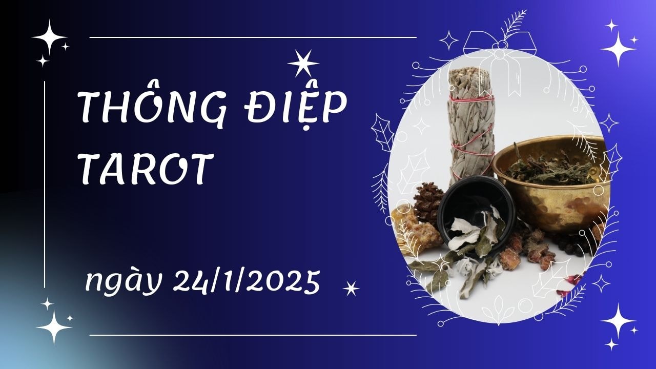 thông điệp tarot ngày 24 1 2025