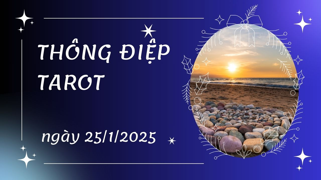 thông điệp tarot ngày 25-1-2025