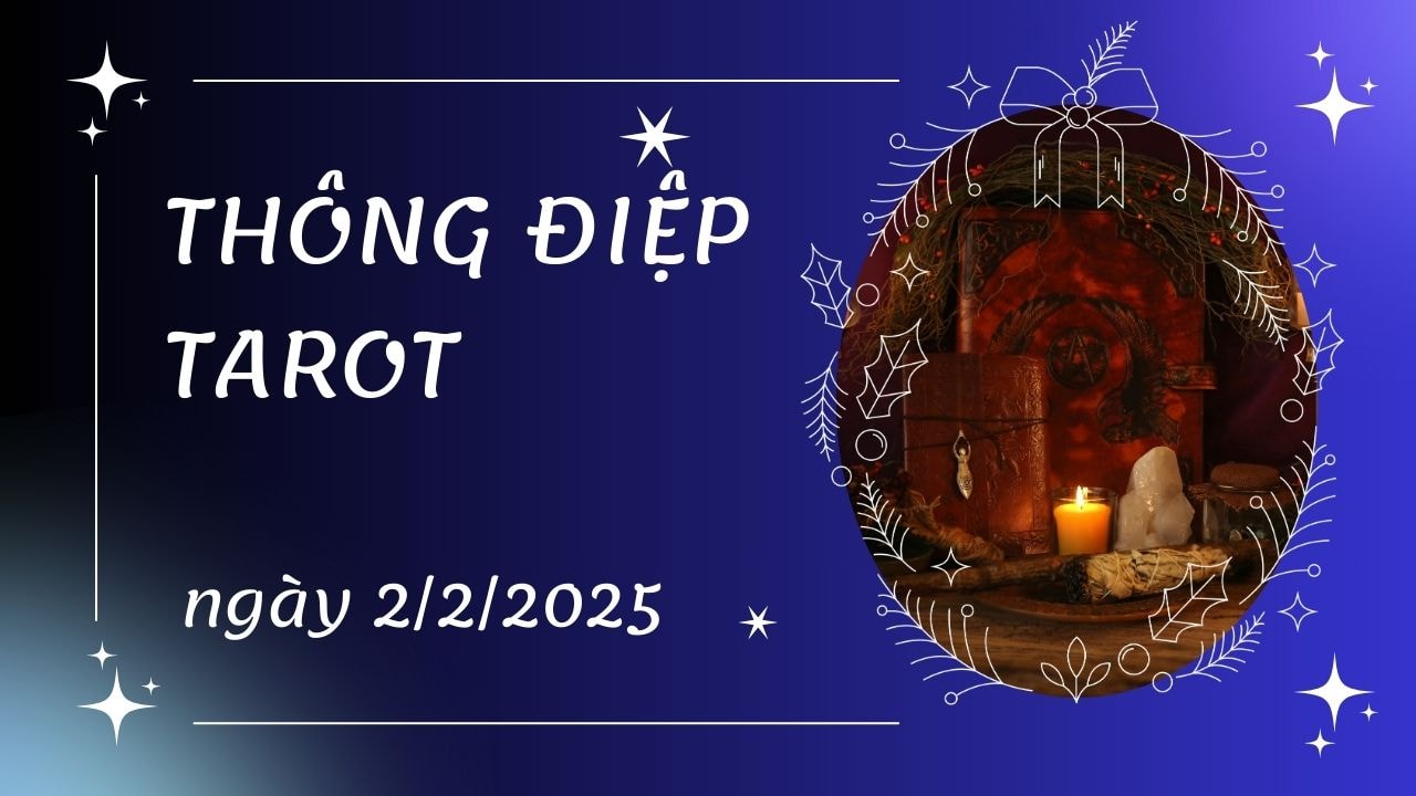 thông điệp tarot ngày 2 2 2025