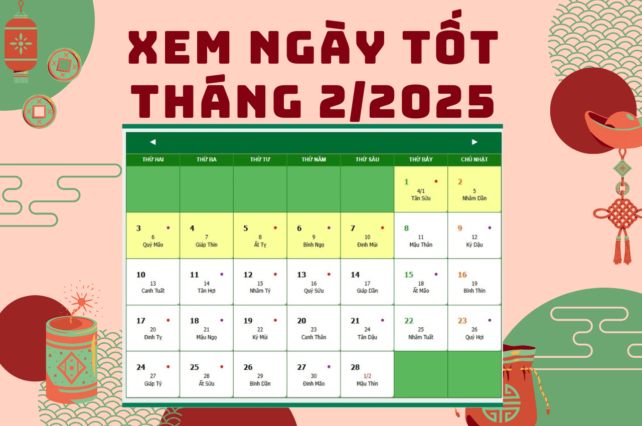 Danh sách ngày tốt tháng 2 năm 2025 để làm nhà, cưới hỏi, xuất hành