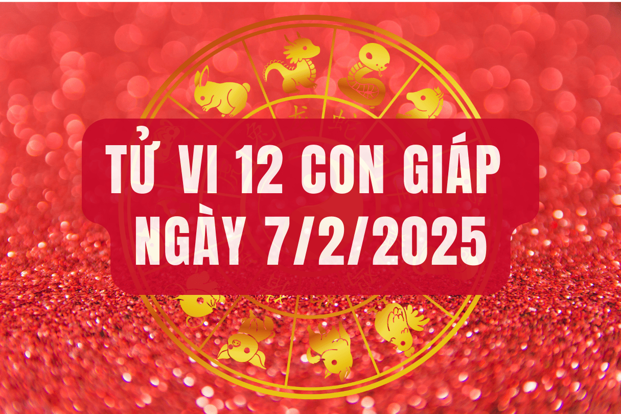 Tử vi 12 con giáp hôm nay - Tử vi thứ 6 ngày 7/2/2025: Dần áp lực, Tuất khó khăn