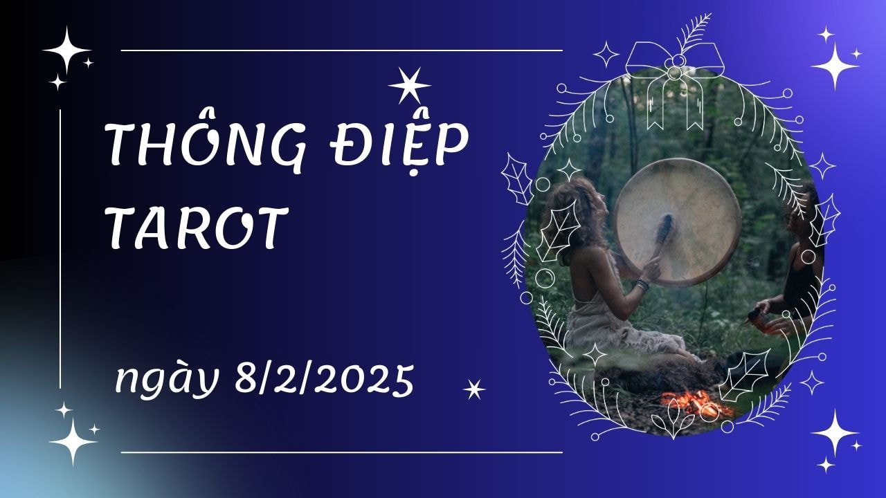 thông điệp tarot ngày 8 2 2025