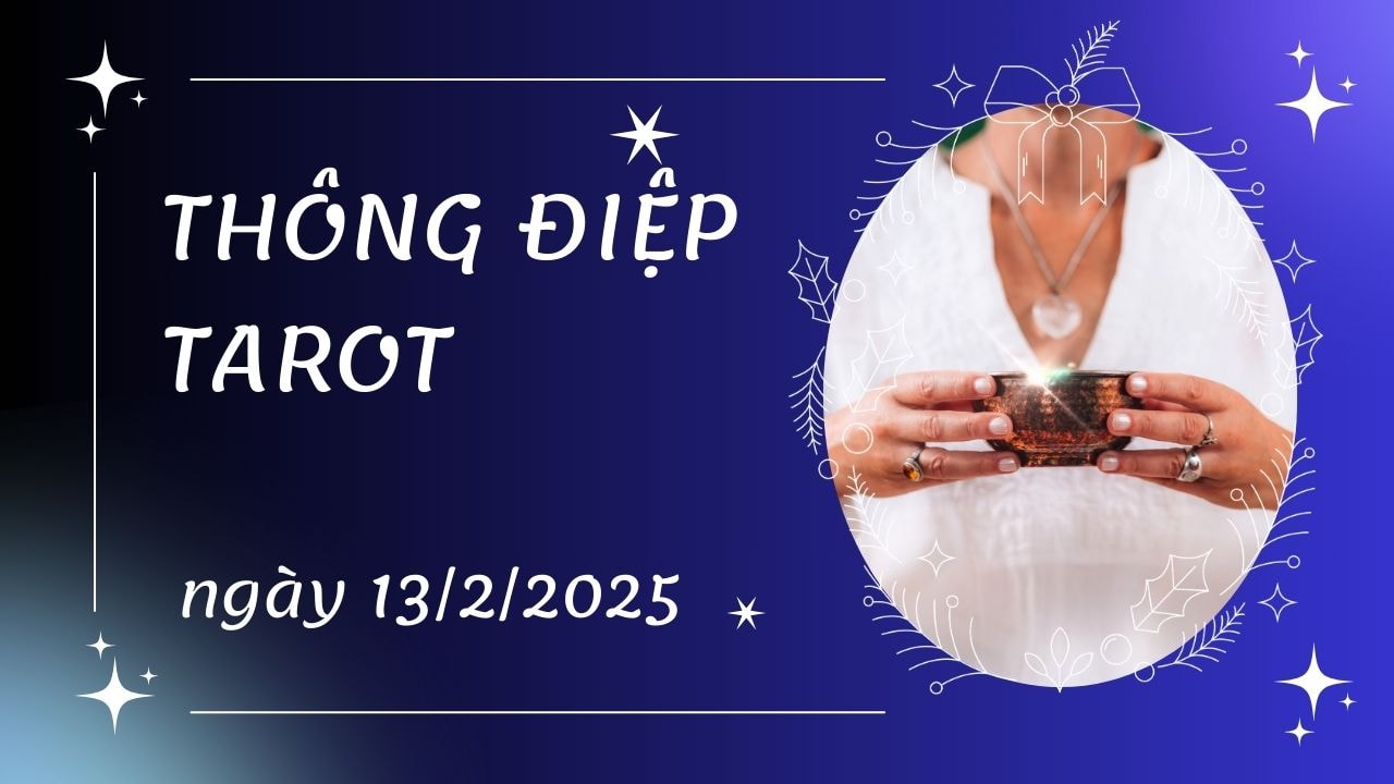 thông điệp tarot ngày 13 2 2025