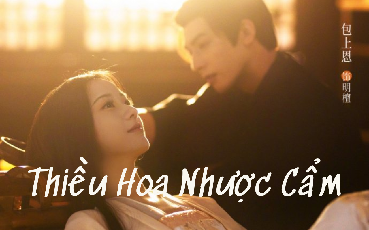 Nội dung, lịch chiếu phim Thiều Hoa Nhược Cẩm của Tống Uy Long và Bao Thượng Ân 