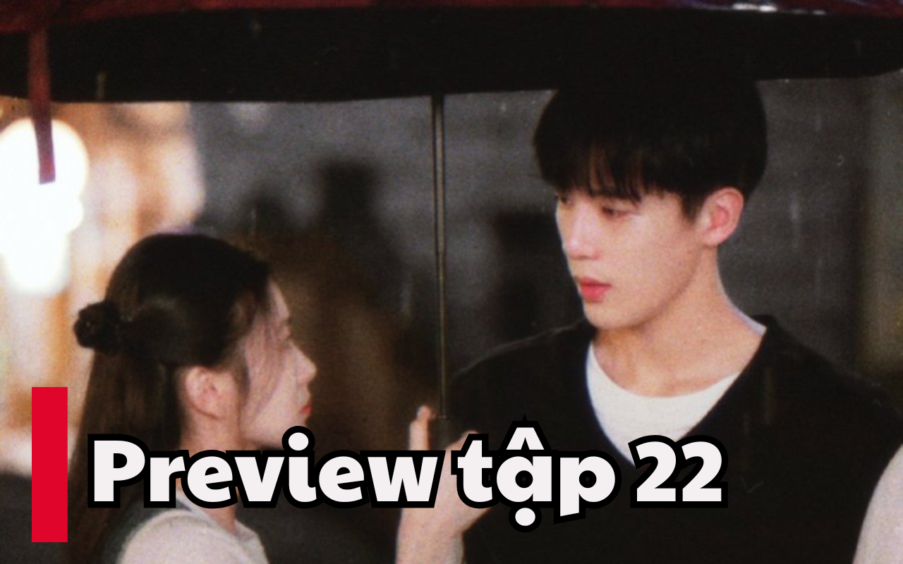 Sa Vào Tình Yêu Cuồng Nhiệt Của Chúng Ta tập 22 Lịch chiếu phim, link xem trực tiếp
