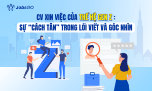CV xin việc của thế hệ Gen Z: Sự 'cách tân' trong lối viết và góc nhìn
