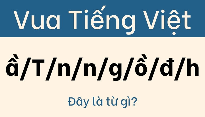 Câu đố sắp xếp các ký tự và âm tiết ầ, T, n, n, g, ồ, đ, h thành một cụm từ có nghĩa.
