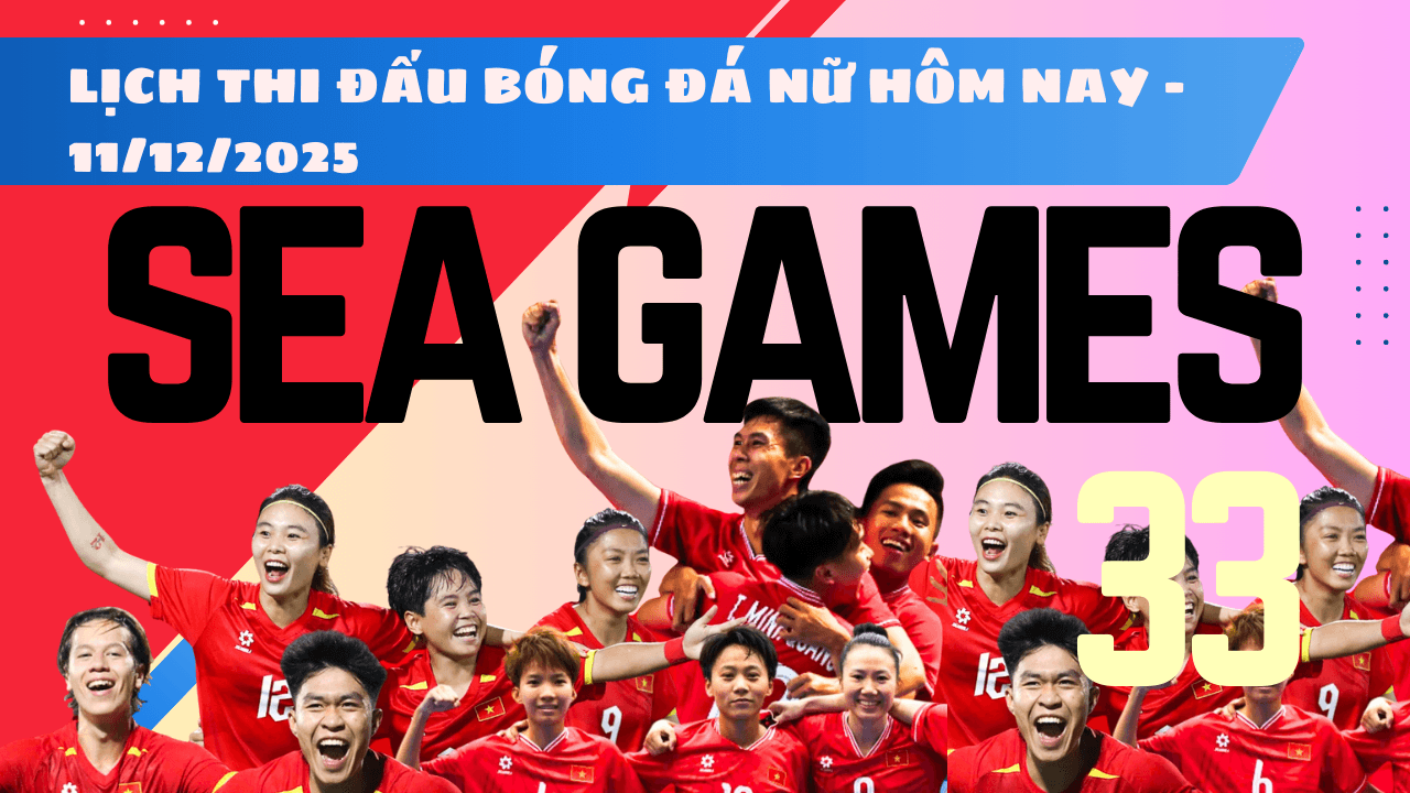 Lịch thi đấu bóng đá Nữ SEA Games 33 2025 ngày 11 12 2025