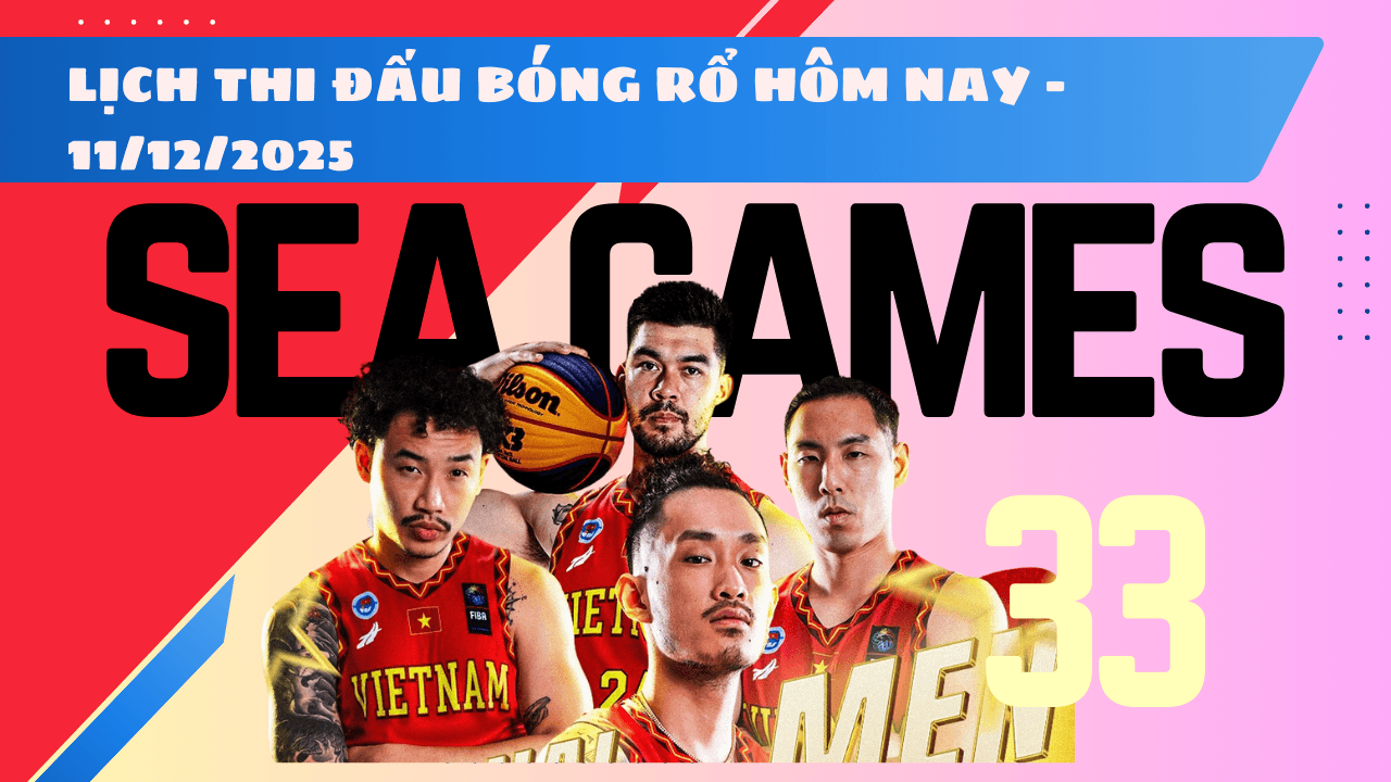 Lịch thi đấu bóng rổ SEA Games 33 2025 ngày 11 12 2025