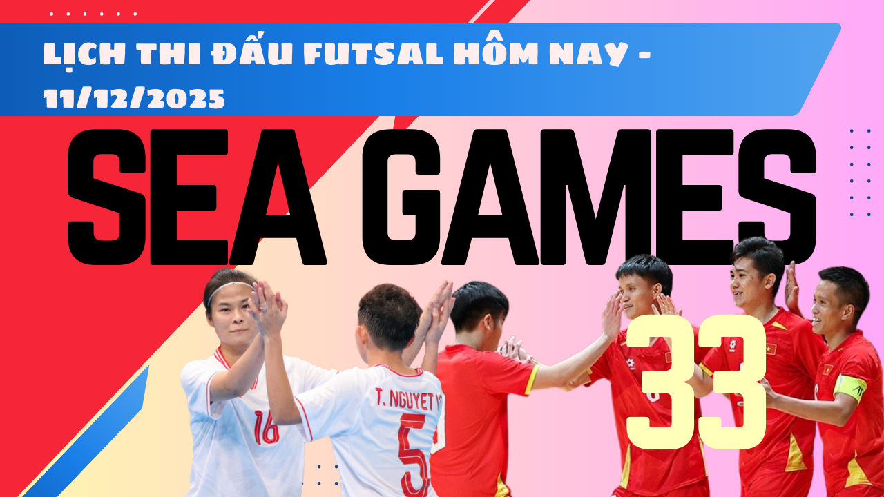 Lịch thi đấu Futsal SEA Games 33 ngày 11/12/2025