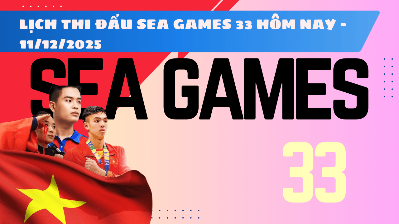 Lịch thi đấu SEA Games 33 2025 ngày 11/12: Việt Nam tranh tài ở 27 bộ môn 