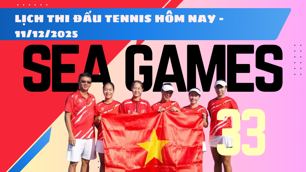 Lịch thi đấu tennis SEA Games 33 ngày 11/12/2025