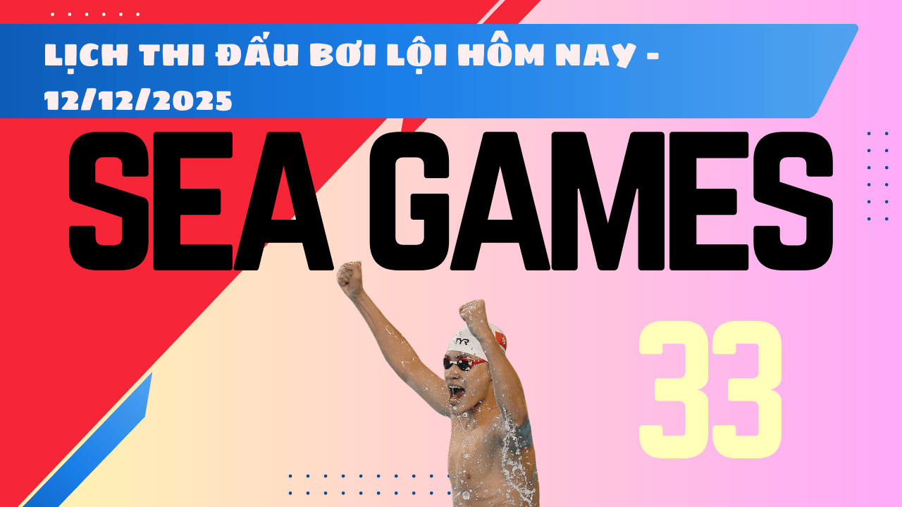 Lịch thi đấu bơi lội SEA Games 33 2025 ngày 12 12 2025