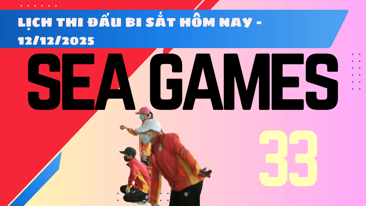 Lịch thi đấu chung kết bi sắt SEA Games 33 2025 hôm nay 12 12 2025