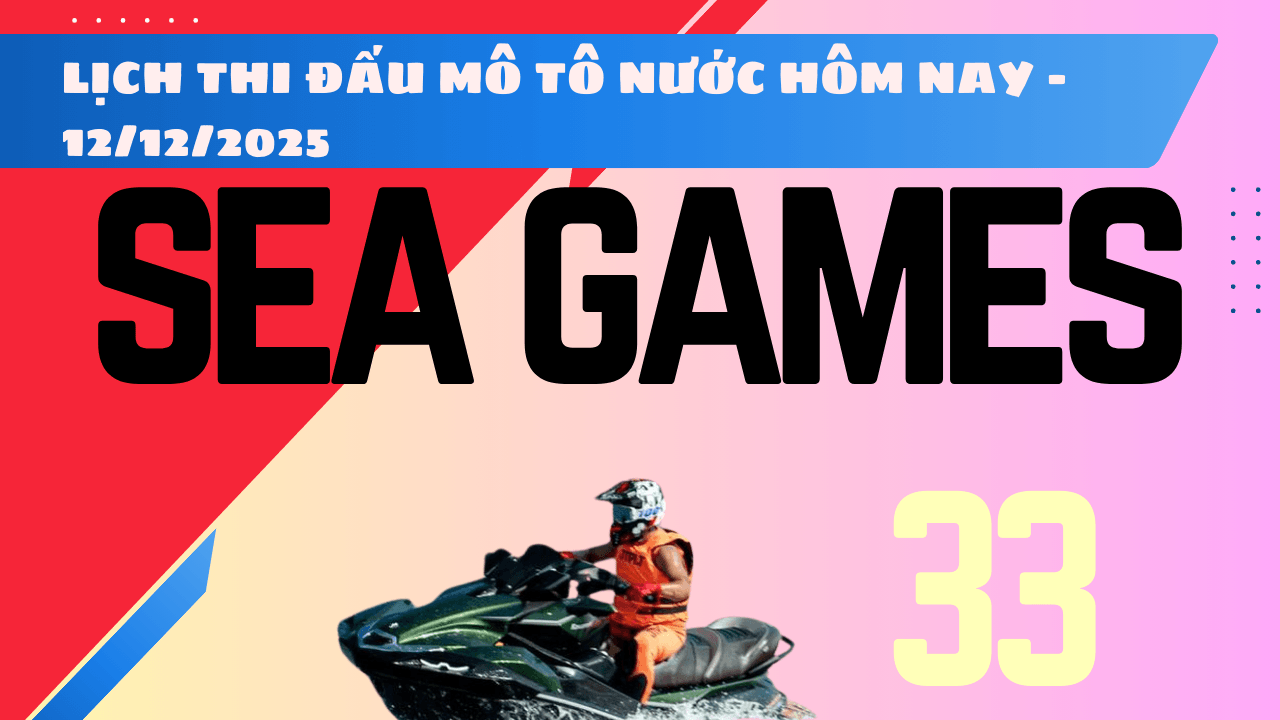 Lịch thi đấu mô tô nước Việt Nam SEA Games 33 2025 hôm nay 12 12 2025