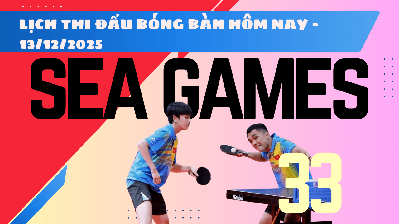 Lịch thi đấu môn bóng bàn của Việt Nam tại SEA Games 33 2025 hôm nay 13 12