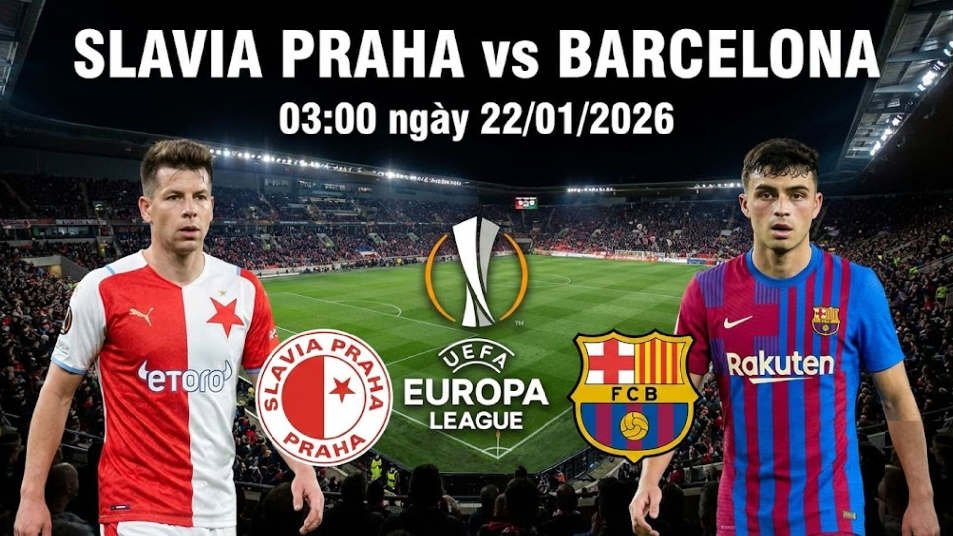 Trực tiếp Slavia Praha đấu với Barcelona 03h00 ngày 22 1 2026
