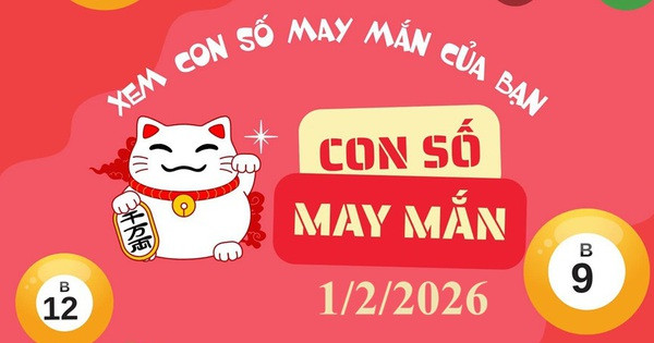 Con số may mắn ngày 1/2/2026 cho 12 con giáp và cung hoàng đạo