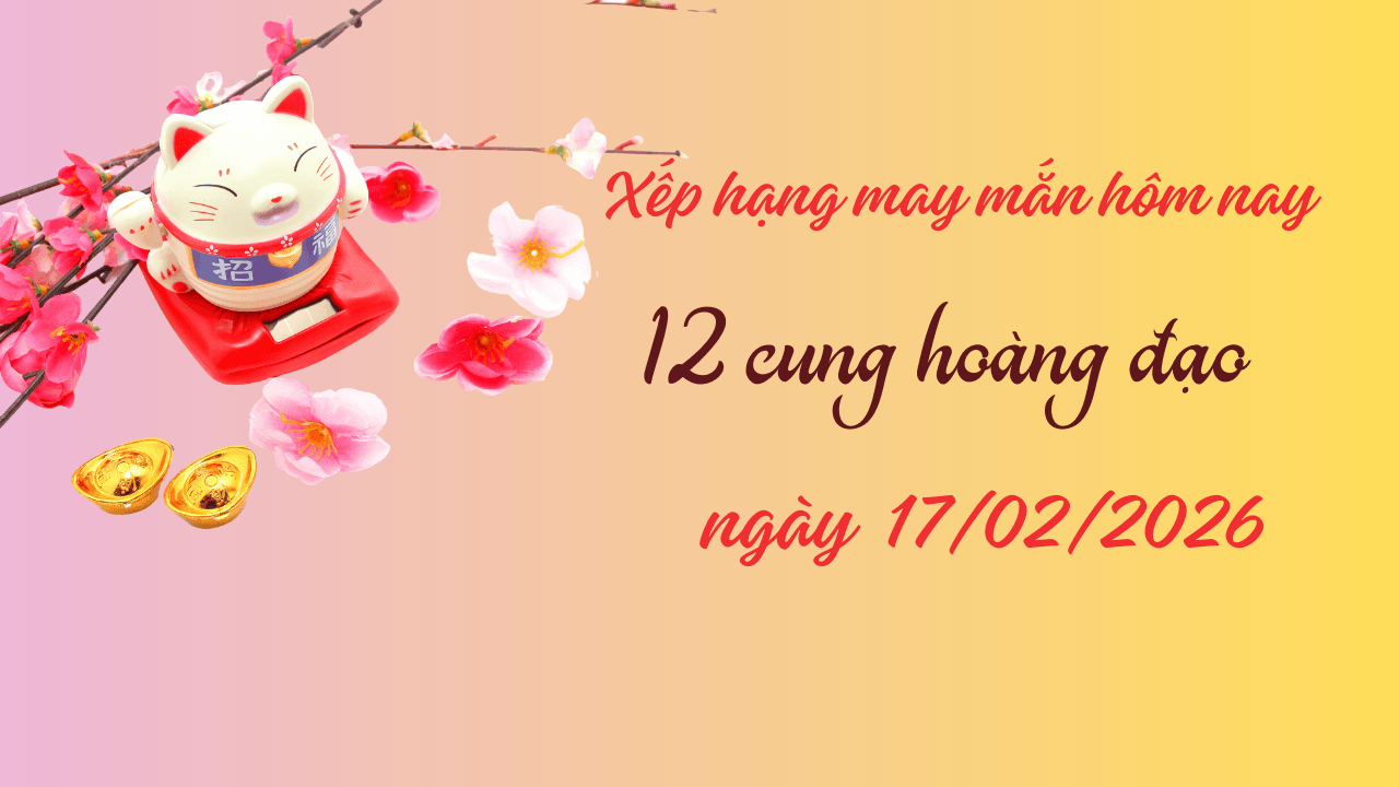 Bảng xếp hạng may mắn 12 cung hoàng đạo 1722026 Ma Kết đa tài top 1