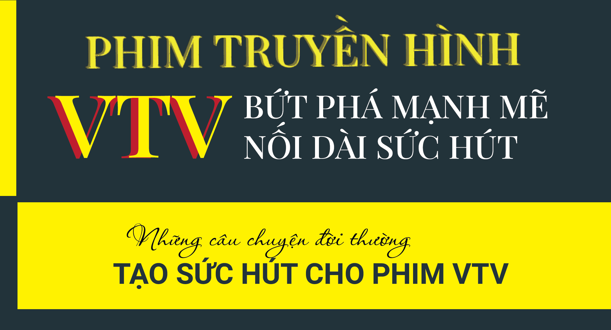 Phim truyền hình VTV bứt phá mạnh mẽ nối dài sức hút