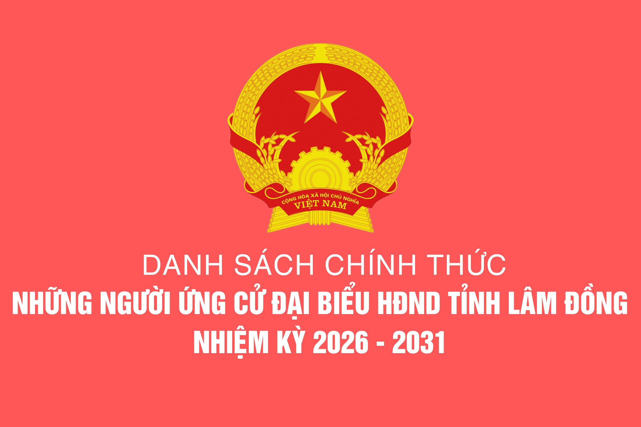 Danh sách chính thức 133 người ứng cử đại biểu HĐND tỉnh Lâm Đồng nhiệm kỳ 2026 - 2031