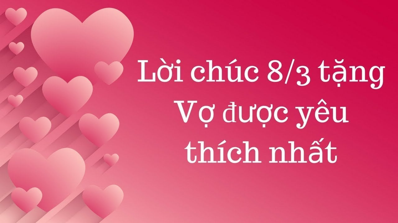 Lời chúc 8 3 dành tặng vợ (câu chúc 8 3 ngọt ngào, lãng mạn)