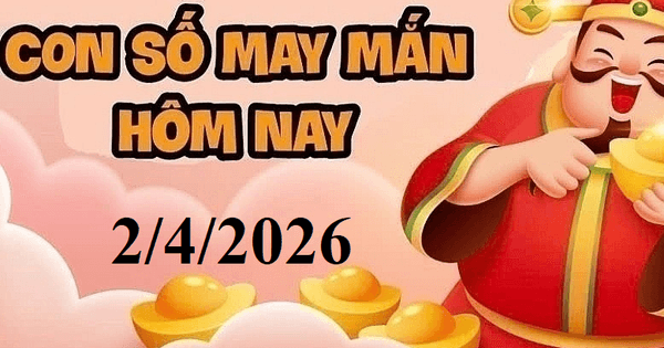 Con số may mắn mang lại tài lộc và hanh thông cho các con giáp và cung hoàng đạo ngày 2/4.
