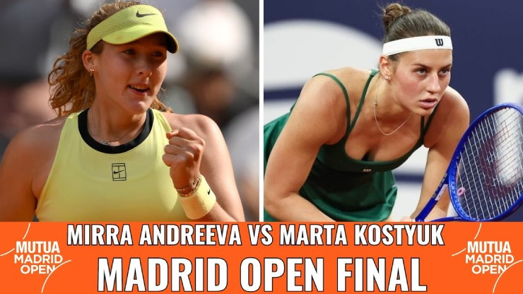 Mirra Andreeva và Marta Kostyuk tại chung kết Madrid Open