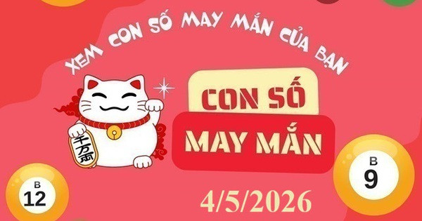 Bảng tra cứu con số may mắn ngày 4/5 theo năm sinh và cung hoàng đạo