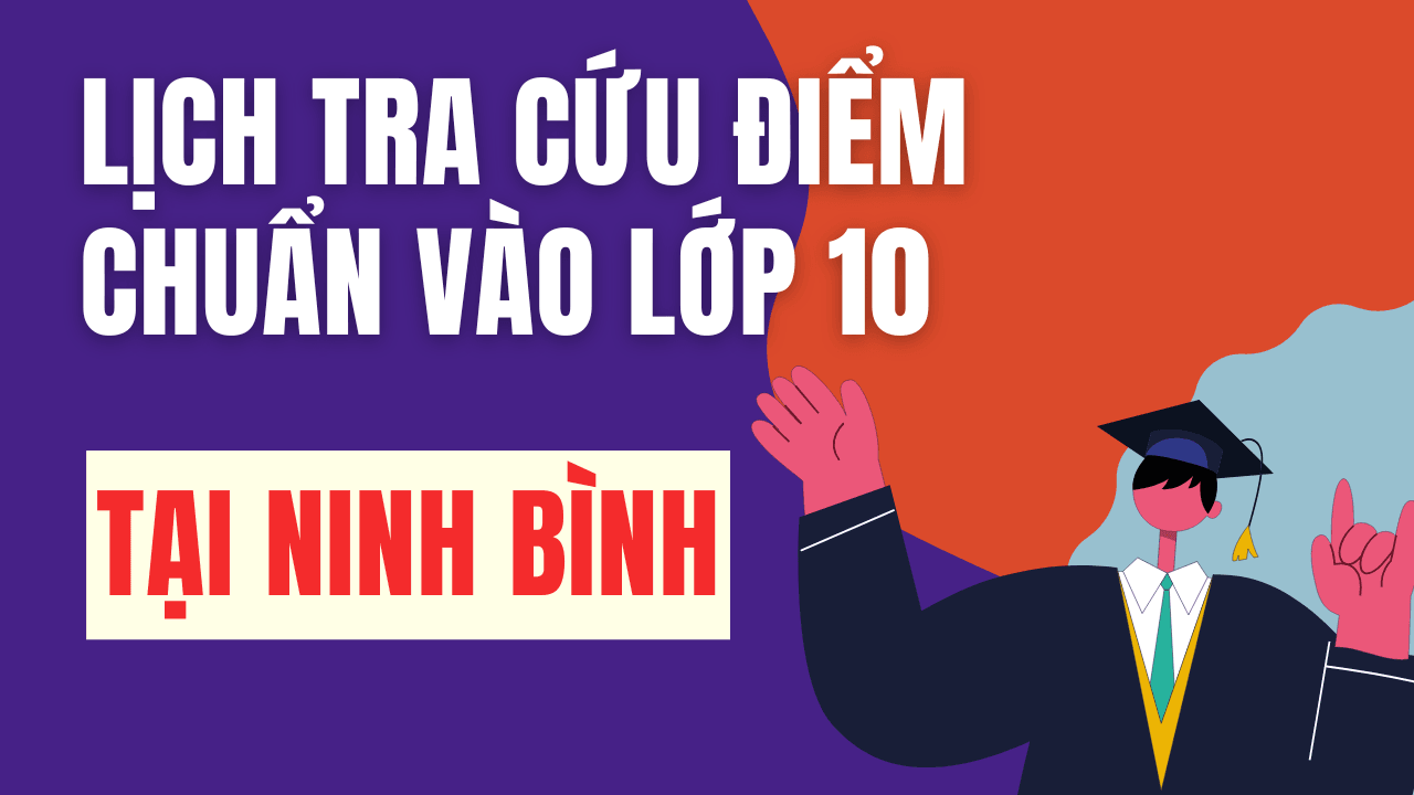 Lịch công bố điểm chuẩn vào 10 năm 2026-2027 tại Ninh Bình 