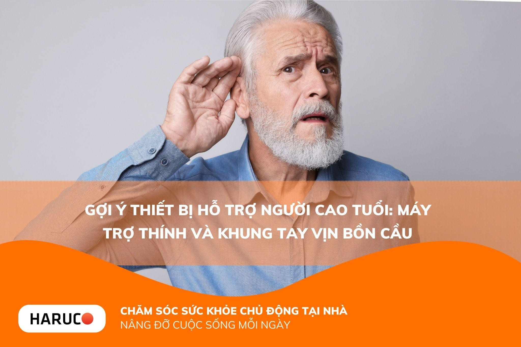 Gợi ý thiết bị hỗ trợ người cao tuổi: máy trợ thính và khung tay vịn bồn cầu