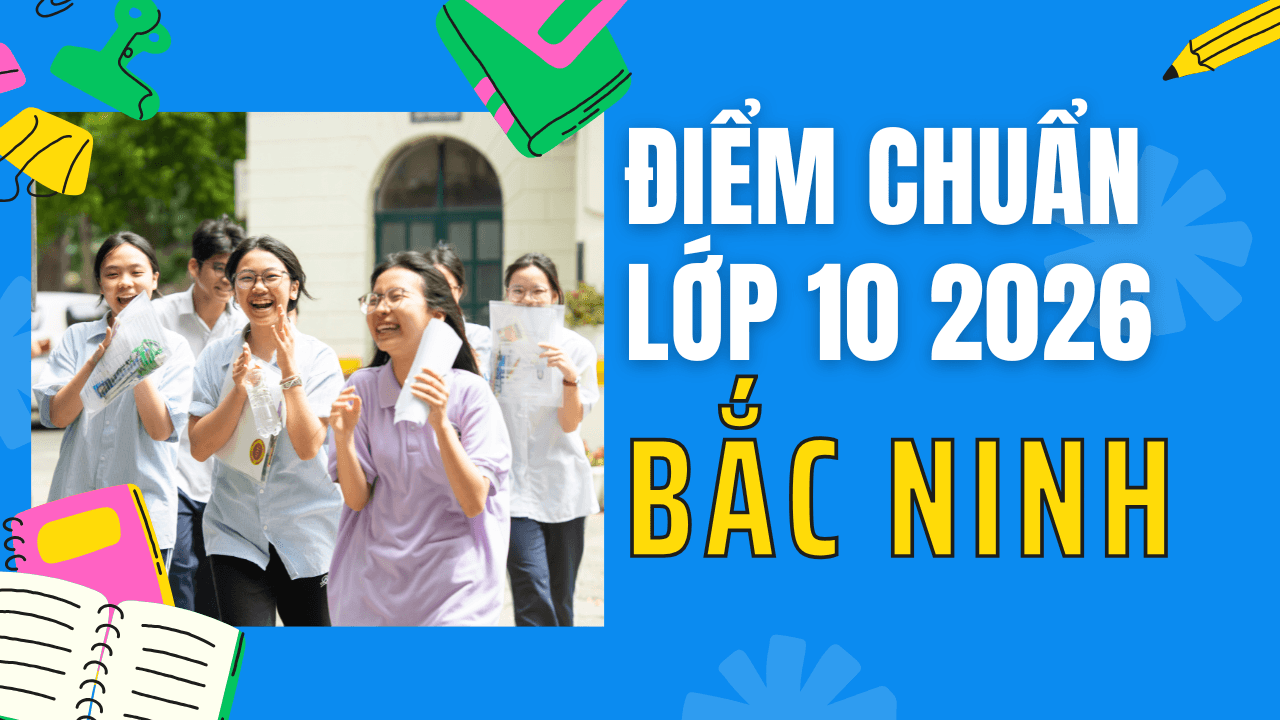 Điểm chuẩn lớp 10 năm 2026 tại Bắc Ninh