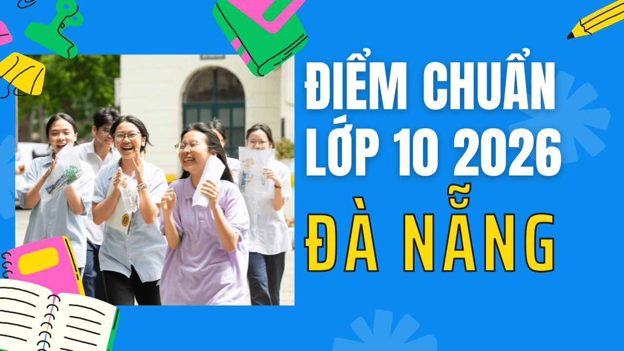 Điểm chuẩn lớp 10 năm 2026 tại Đà Nẵng