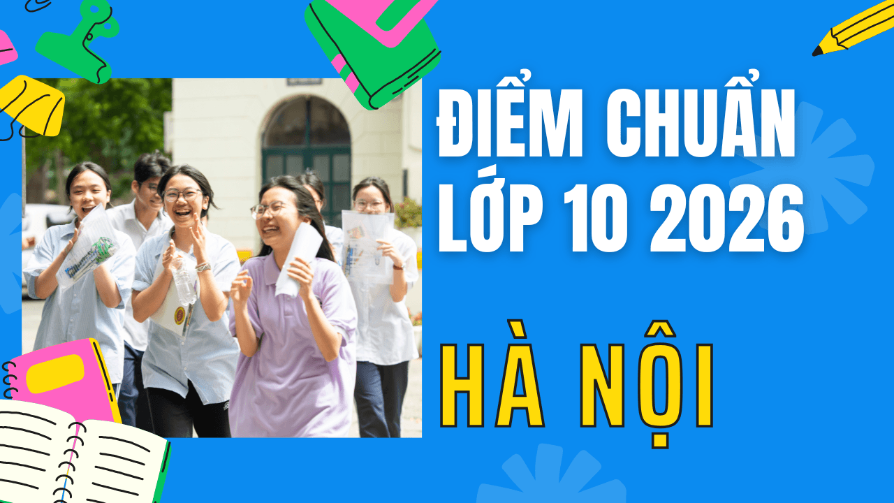 Điểm chuẩn lớp 10 năm 2026 tại Hà Nội
