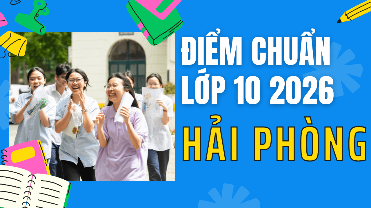 Điểm chuẩn lớp 10 năm 2026 tại Hải Phòng