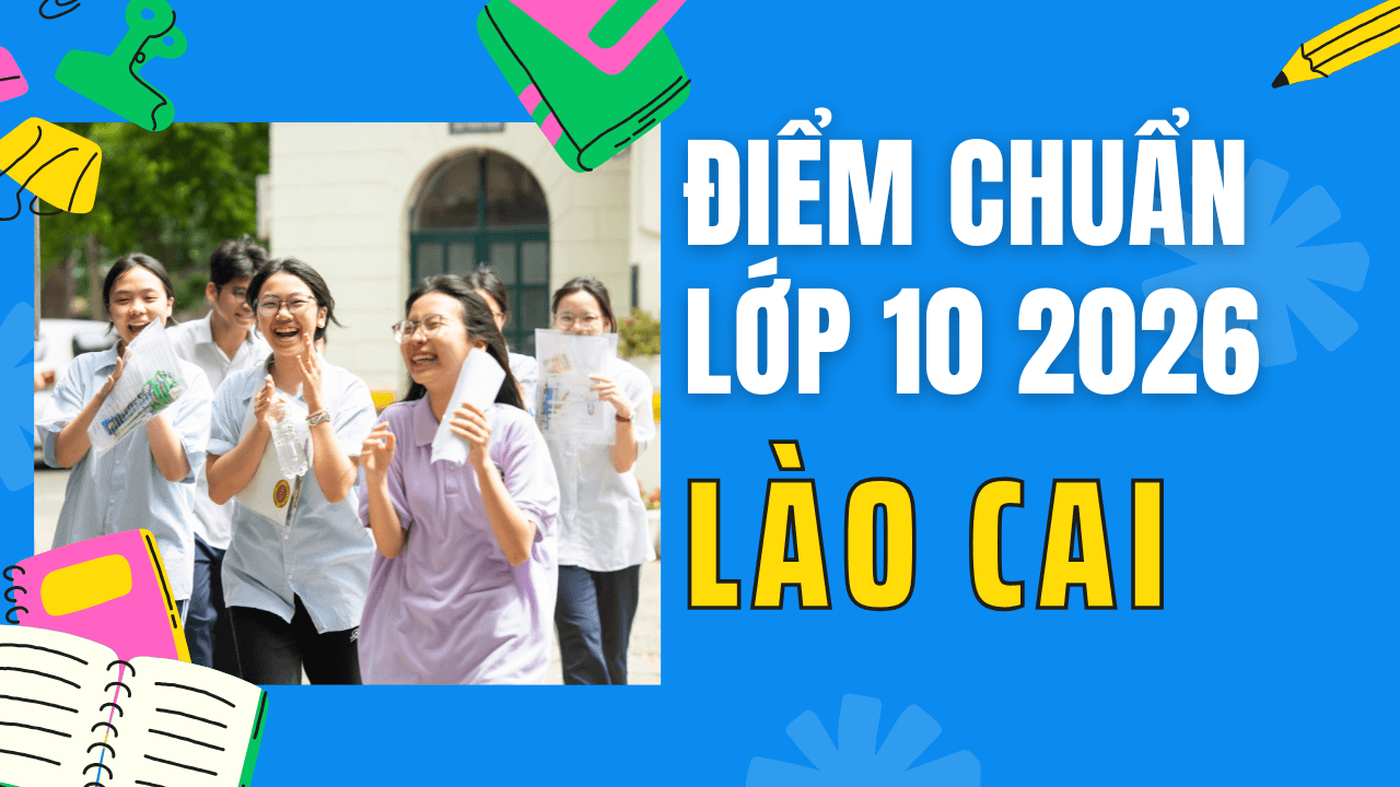 Điểm chuẩn lớp 10 năm 2026 tại Lào Cai