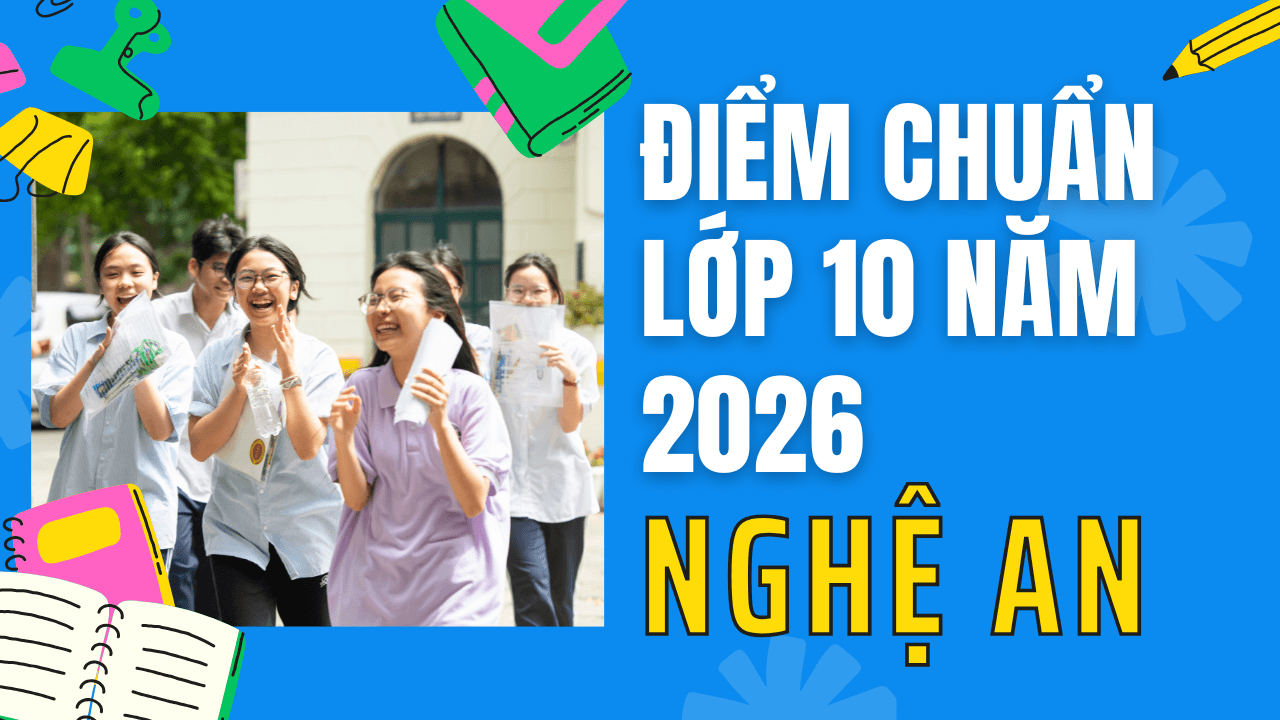 Điểm chuẩn lớp 10 năm 2026 tại Nghệ An