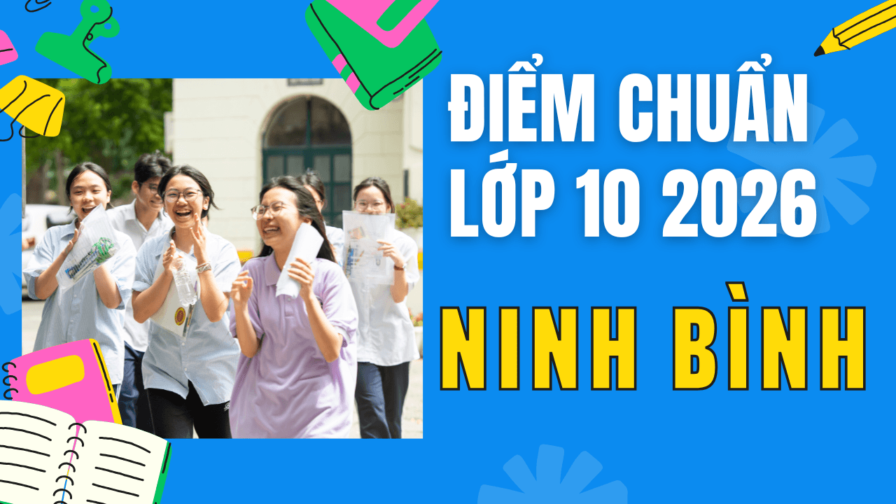 Điểm chuẩn lớp 10 năm 2026 tại Ninh Bình