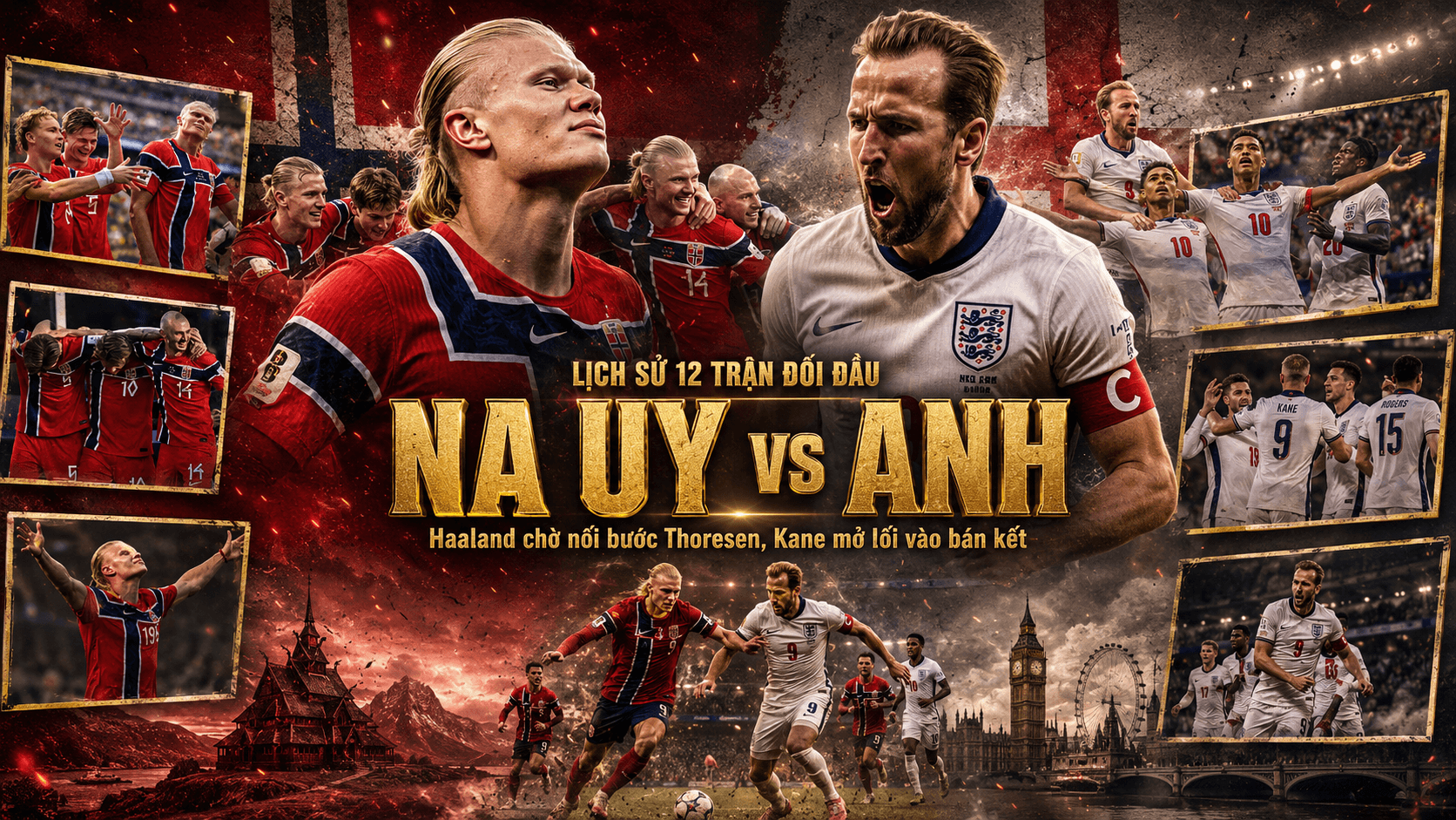 Lịch sử 12 trận đối đầu Na Uy vs Anh Haaland chờ nối bước Thoresen, Kane mở lối vào bán kết