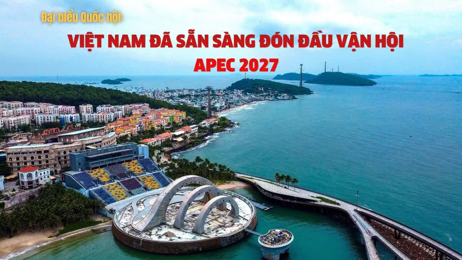 APEC 2027: Doanh nghiệp, địa phương cần chuẩn bị gì để nắm bắt cơ hội? ảnh 6 tit-bai.jpg