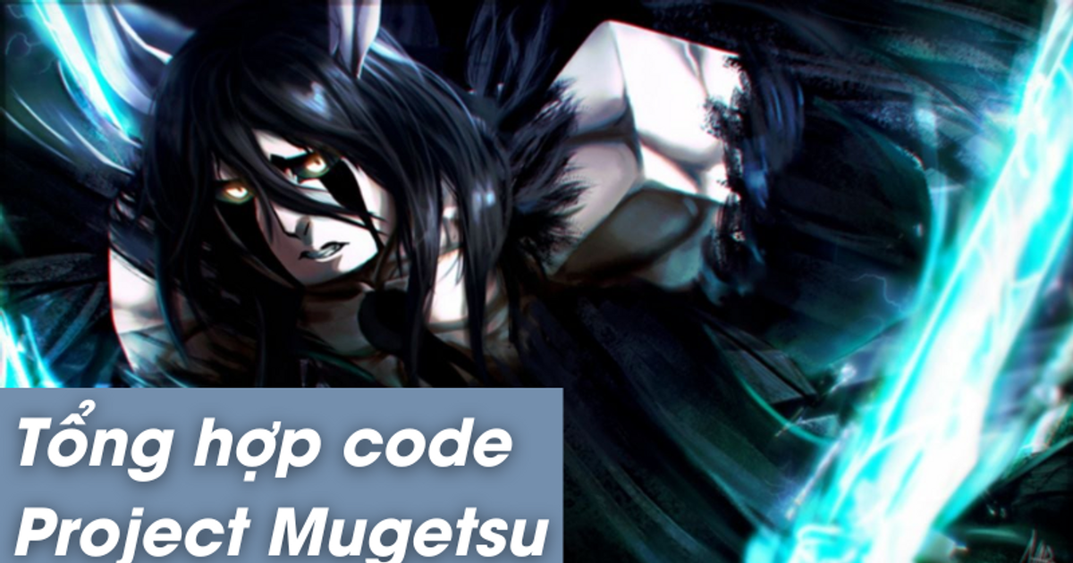 Mã code Project Mugetsu mới nhất tháng 11/2023, cách nhập code