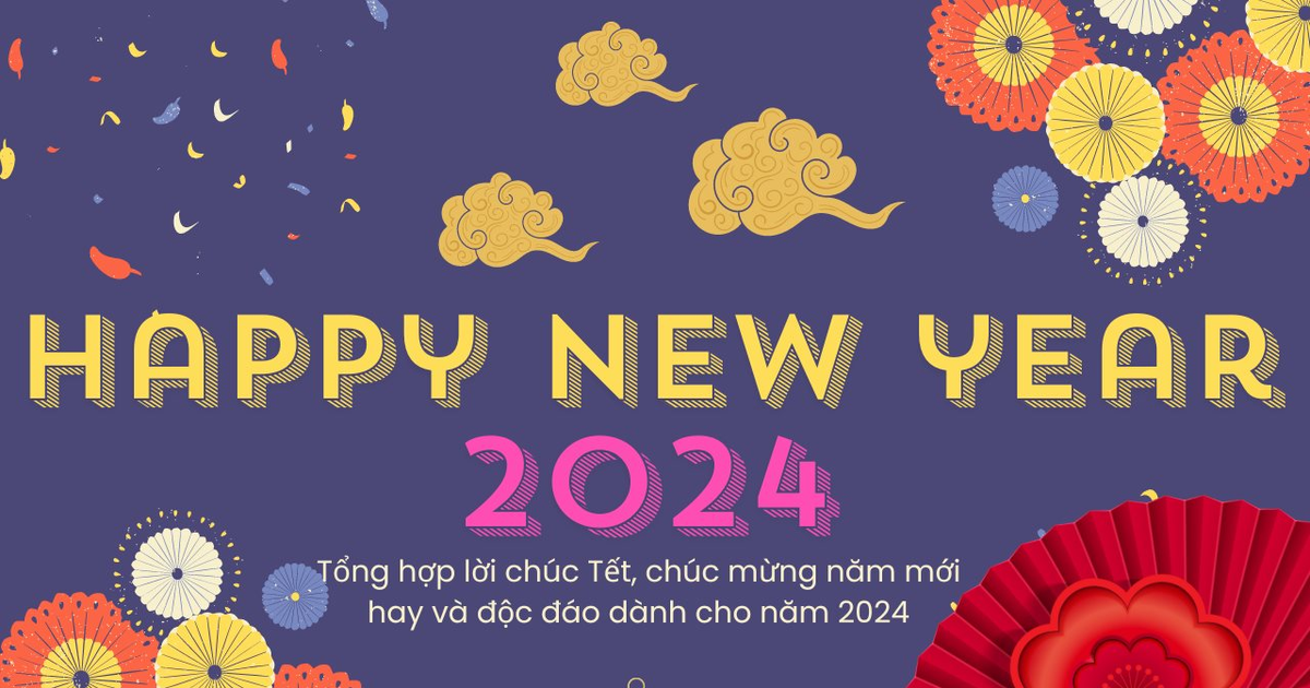 Tổng hợp lời chúc Tết, chúc mừng năm mới cực hay và ý nghĩa cho năm 2024