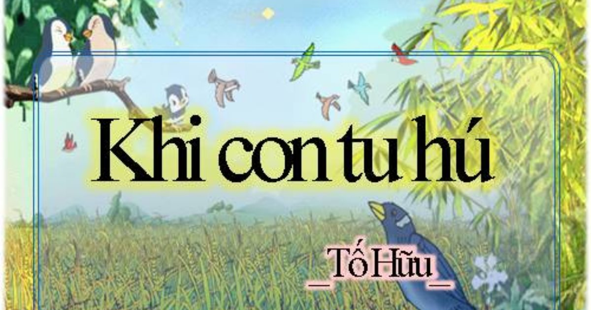 6 bài phân tích Khi con tu hú – Tố Hữu thường có trong các bài thi - Văn mẫu lớp 8