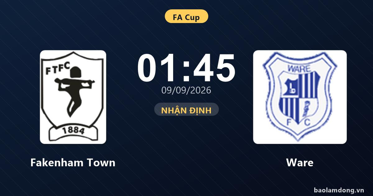 Nhận định Fakenham Town vs Ware: Cả hai cùng khát thắng