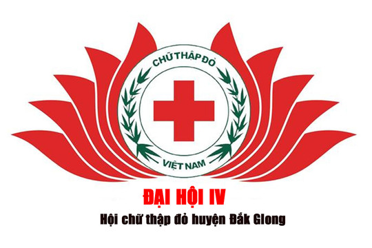 Hội Chữ thập đỏ huyện Ðắk Glong tổ chức Ðại hội nhiệm kỳ 2022 - 2027