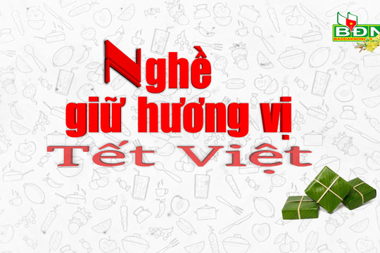 Nghề giữ hương vị Tết Việt