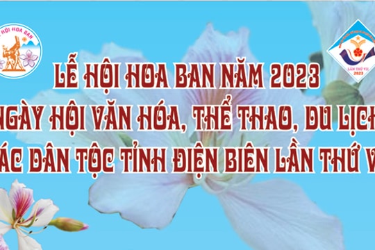 Lễ hội Hoa Ban năm 2023 và Ngày hội Văn hóa, Thể thao, Du lịch các dân tộc tỉnh Điện Biên lần thứ VII